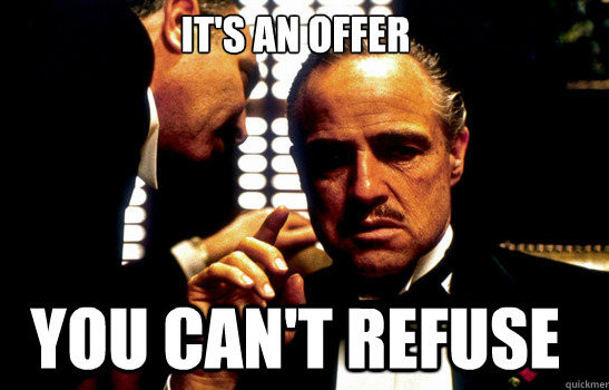 an offer you cant refuse