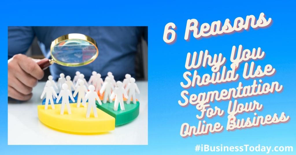 6 reasons why you should use segmentation for your online business