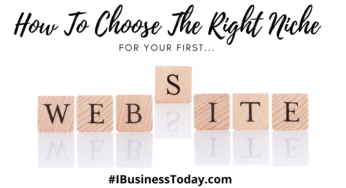 How To Choose the Right Niche, for Your First Website