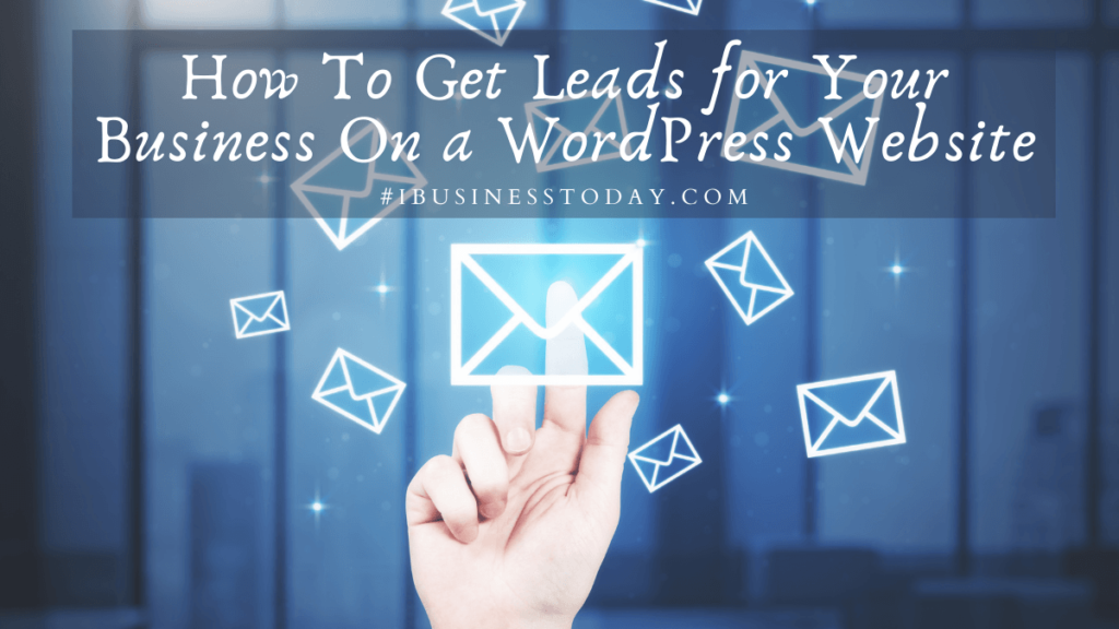 How To Get Leads for Your Business On a WordPress Website