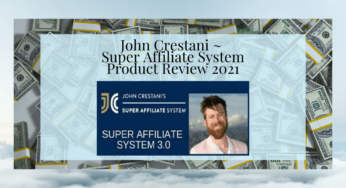 John Crestani Super Affiliate System Review – Is it Worth it?